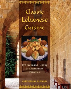 Classic Lebanese Cuisine - 170 Fresh and Healthy Mediterranean Favorites
