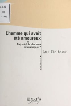 L'homme qui avait été amoureux ou Qu'y a-t-il de plus beau qu'un chapeau ? - Nouvelles