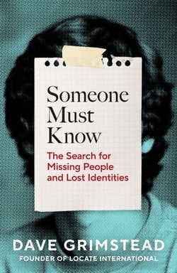Someone Must Know - The Search for Missing People and Lost Identities