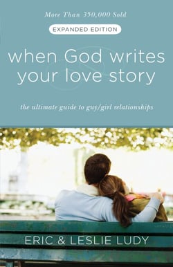 When God Writes Your Love Story (Expanded Edition) - The Ultimate Guide to Guy/Girl Relationships
