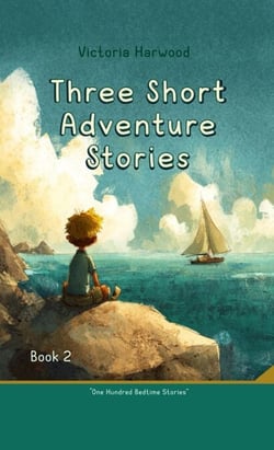 Three Short Adventure Stories - One Hundred Bedtime Stories, #2