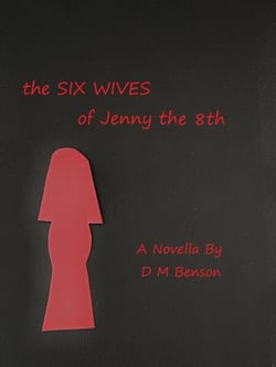The Six Wives of Jenny the 8th--Novella