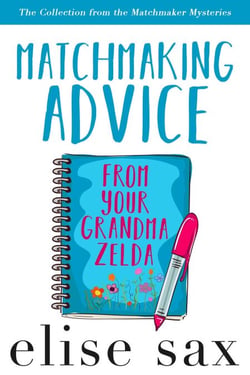 Matchmaking Advice From Your Grandma Zelda (The Collection from the Matchmaker Mysteries) - Goodnight Mysteries, #13