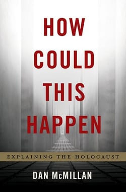 How Could This Happen - Explaining the Holocaust