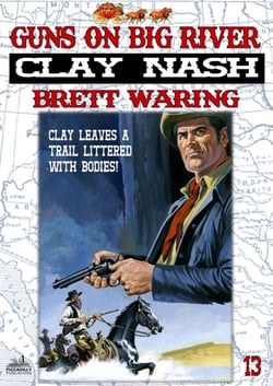 Clay Nash 13: Guns on Big River - Clay Nash, #13