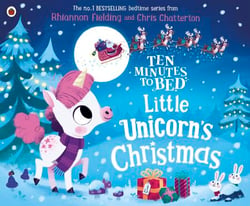 Ten Minutes to Bed: Little Unicorn's Christmas - A festive bedtime story in the No.1 bestselling series