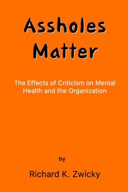 Assholes Matter - The Effects of Criticism on Mental Health and the Organization, #1
