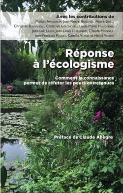 Réponse à l'écologisme - Comment la connaissance permet de réfuter les peurs entretenues