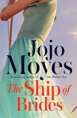 The Ship of Brides - A deeply romantic tale of post-war women triumphing against all odds, from international bestseller Jojo Moyes
