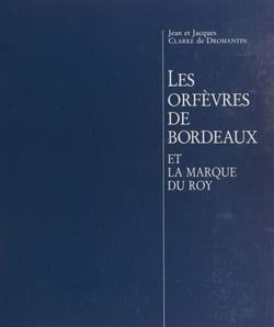 Les orfèvres de Bordeaux et la marque du Roy