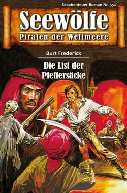 Seewölfe - Piraten der Weltmeere 551 - Die List der Pfeffersäcke