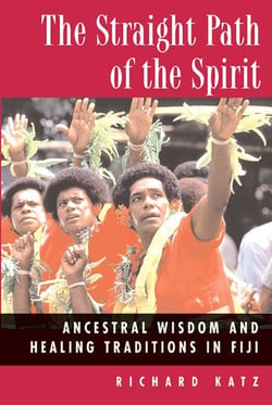 The Straight Path of the Spirit - Ancestral Wisdom and Healing Traditions in Fiji