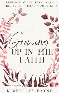 Growing Up in the Faith: Reflections to Encourage Parents in Raising Godly Kids - Meeting Faith Devotional Series