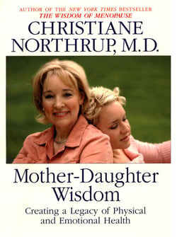 Mother Daughter Wisdom - Understanding the Crucial Link Between Mothers, Daughters, and Health