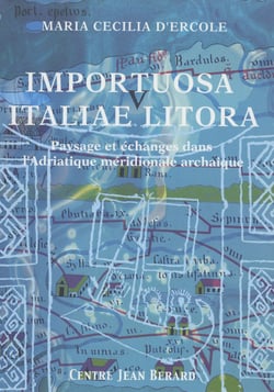 Importuosa Italiae litora - Paysage et échanges dans l'Adriatique méridionale à l'époque archaïque