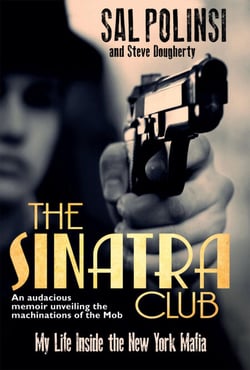 The Sinatra Club - My Life Inside the New York Mafia