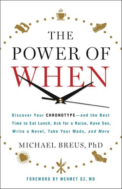 The Power of When - Discover Your Chronotype--and the Best Time to Eat Lunch, Ask for a Raise, Have Sex, Write a Novel, Take Your Meds, and More