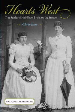 Hearts West - True Stories of Mail-Order Brides on the Frontier