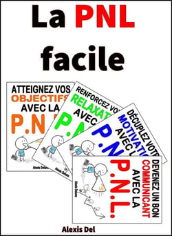 La PNL facile - 4 guides en 1 / + de 60 exercices pour débutants &amp; confirmés