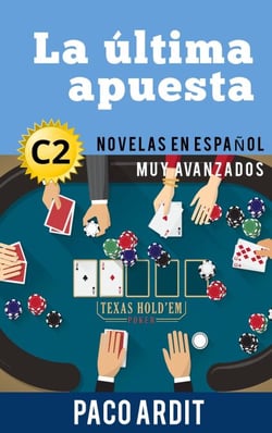 La última apuesta - Novelas en español nivel muy avanzado (C2) - Spanish Novels Series