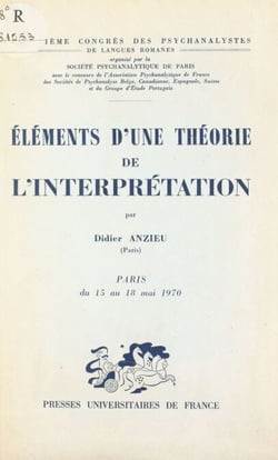 Éléments d'une théorie de l'interprétation - Texte d'une communication présentée au 303 Congrès des psychanalystes de langues romanes, Paris, 15-18 mai 1970
