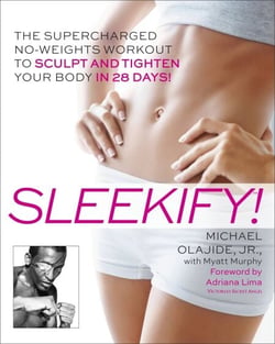Sleekify! - The Supercharged No-Weights Workout to Sculpt and Tighten Your Body in 28 Days!