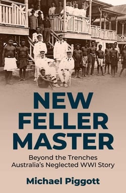 New Feller Master - Beyond the Trenches: Australia's Forgotten WWI Story