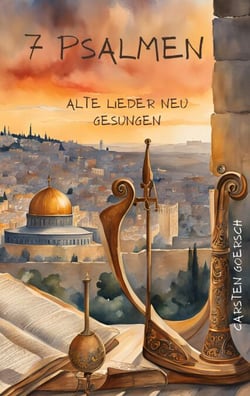 7 Psalmen - Alte Lieder neu gesungen