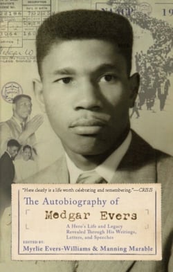 The Autobiography of Medgar Evers - A Hero's Life and Legacy Revealed Through his Writings, Letters, and Speeches