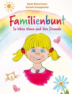 Familienbunt - So leben Klara und ihre Freunde