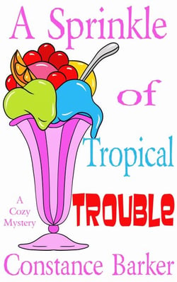 A Sprinkle of Tropical Trouble - Caesar's Creek Cozy Mystery Series, #9