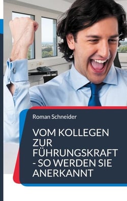 Vom Kollegen zur Führungskraft - so werden Sie anerkannt - Plötzlich befördert und nun? Dieses Buch hilft wirklich weiter.