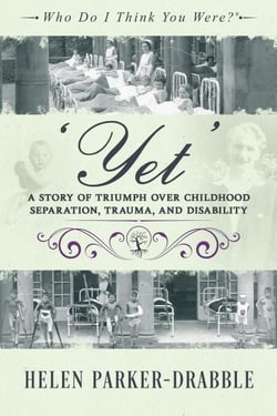 ‘Yet’: A Story of Triumph over Childhood Separation, Trauma, and Disability - Who Do I Think You Were?®