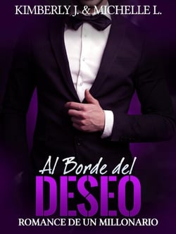 Al Borde Del Deseo: Romance De Un Millonario - Los Secretos Del Multimillonario, #1