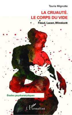 La cruauté - Le corps du vide - Freud, Lacan, Winnicott