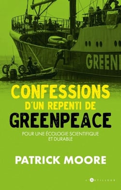 Confessions d'un repenti de Greenpeace - Pour une écologie scientifique et durable