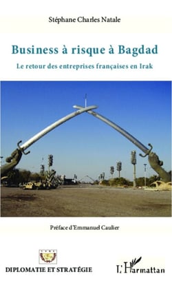 Business à risque à Bagdad - Le retour des entreprises françaises en Irak
