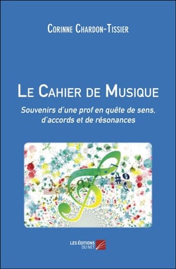 Le Cahier de Musique - Souvenirs d’une prof en quête de sens, d’accords et de résonances