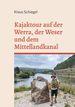 Kajaktour auf der Werra, der Weser und dem Mittellandkanal - Eine 287 km lange Reise mit dem Seekajak