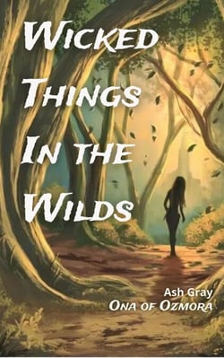 Wicked Things in the Wilds - Ona of Ozmora