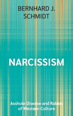 Narcissism - Asshole Disease and Rabies of Western Culture