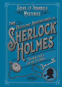 The Puzzling Adventures of Sherlock Holmes - Ten New Cases for You to Crack