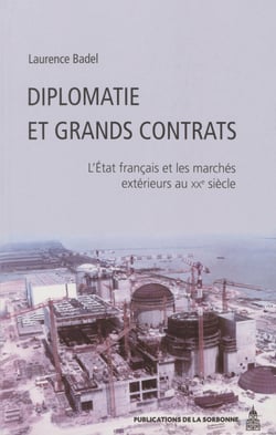 Diplomatie et grands contrats - L’État et les marchés extérieurs au XXe siècle