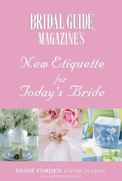 Bridal Guide (R) Magazine's New Etiquette for Today's Bride
