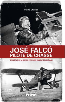 José Falco, pilote de chasse - Dernier as de la guerre d'Espagne dans le ciel catalan