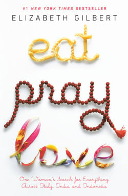 Eat Pray Love - One Woman's Search for Everything Across Italy, India and Indonesia
