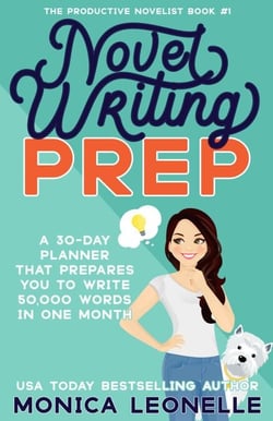 Novel Writing Prep: A 30-Day Planner That Prepares You To Write 50,000 Words in One Month (The Productive Novelist #1) - The Productive Novelist, #1