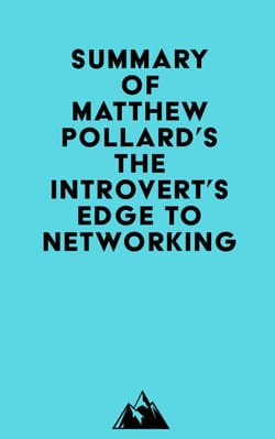Summary of Matthew Pollard's The Introvert’s Edge to Networking