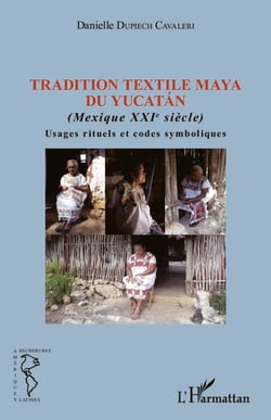 Tradition textile maya du Yucatán - (Mexique XXIe siècle) - Usages rituels et codes symboliques
