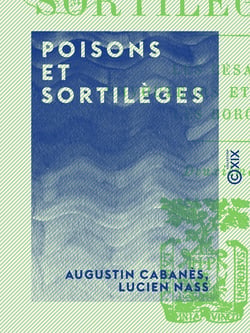 Poisons et Sortilèges - Les Césars - Envoûteurs et sorciers - Les Borgia